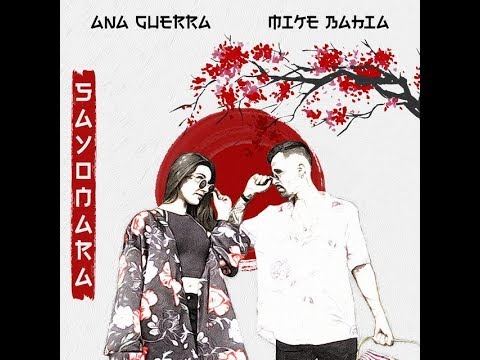 Sayonara / Ana Guerra y Mike Bahía - letra