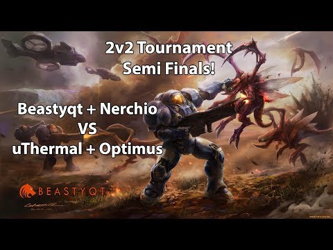 StarCraft 2: Beastyqt + Nerchio 2v2 Tournament #2 - SEMI FINALS!