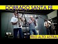 DOBRADO SANTA FÉ-TRIO ALTO ASTRAL