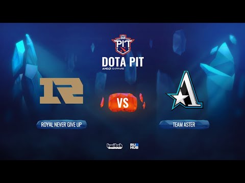 Royal Never Give Up vs Team Aster, Dota Pit China, bo3, game 2 [Lex & 4ce]