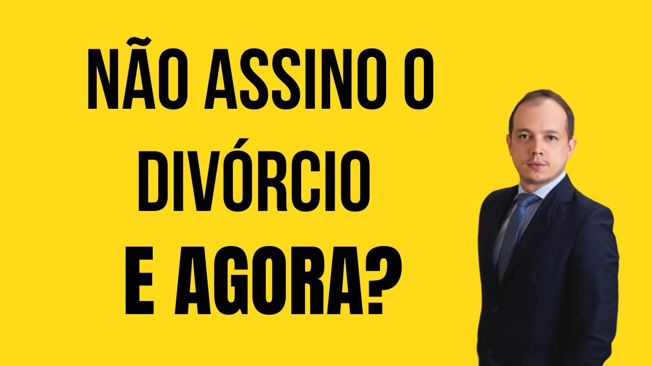 Cônjuge disse que não vai assinar o divórcio, e agora?