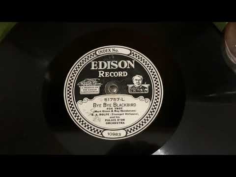 “Bye Bye Blackbird” B.A. Rolfe and his Palais D’Or Orchestra - Edison Diamond Disc 51757