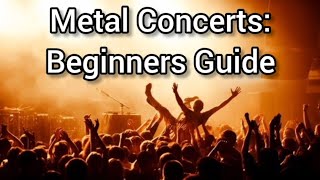 Heavy Metal Concerts: Beginner's Guide