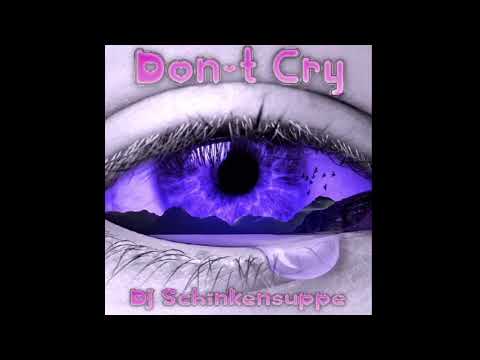 Dj Schinkensuppe - Don't cry