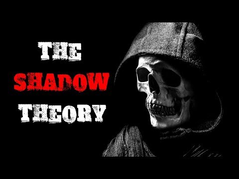 "The Shadow Theory" Creepypasta