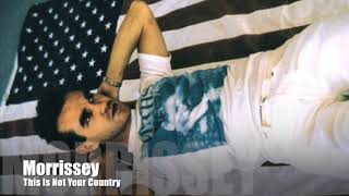 Morrissey - This Is Not Your Country (Album Version)