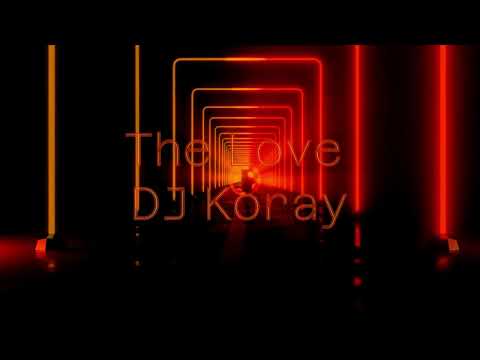 DJ Koray - The Love