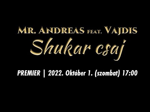 Mr. Andreas x Vajdis - Shukar csaj (hivatalos előzetes)
