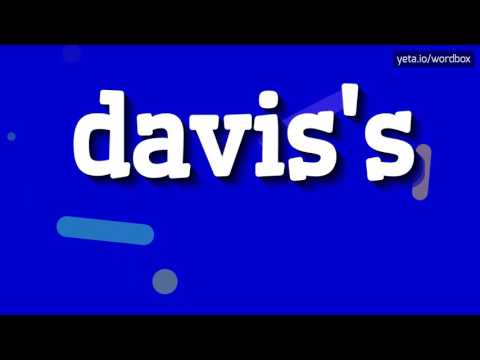 DAVIS'S - HOW TO PRONOUNCE IT!?