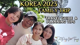 Korea Family Trip 2023 Part 1 | Travel Guide and PlanningTips | Seoul Vlog | EatPrayLoveTravel