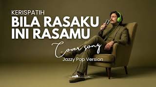 Download lagu KERISPATIH – BILA RASAKU INI RASAMU (JAZZ COVER) | INDONESIA POP HITS | SMOOTH JAZZ COVERS SONGS 🎷✨ mp3