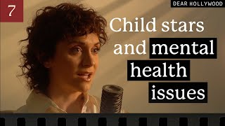 Why Child Stars Have Chronic Illness and Mental Health Issues | Dear Hollywood Episode 7