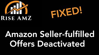 Amazon Seller-fullfilled Offers Deactivated Fix - How to Reinstate Your FBM Offers on Amazon