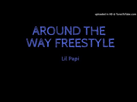 Lil Papi - Around The Way Freestyle