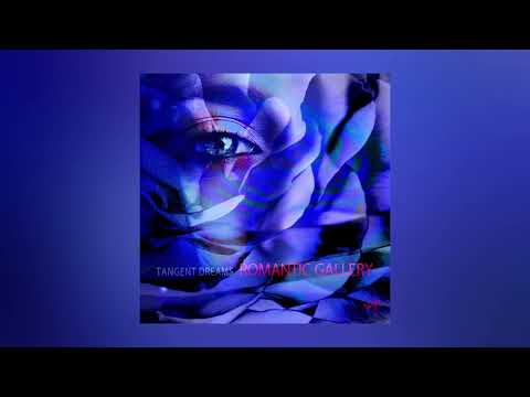 Tangent Dreams - Romantic Gallery (Full Extended Compilation Album)