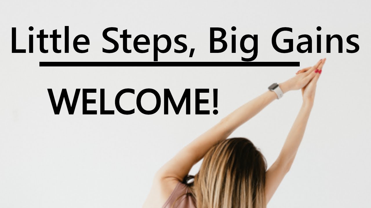 Welcome to Little Steps, Big Gains!