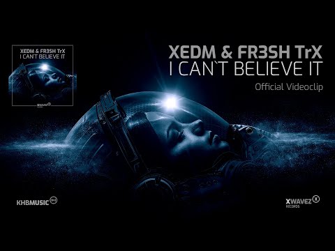 XEDM & FR3SH TrX - I Can't Believe It (Official Video)