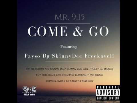 Mr. 9:15- COME & GO featuring Payso Dg Skinny Dee & Freckaveli