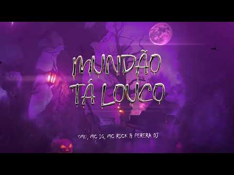 MUNDÃO TA LOUCO - SMU, MC IG, MC RICK, DJ PEREIRA
