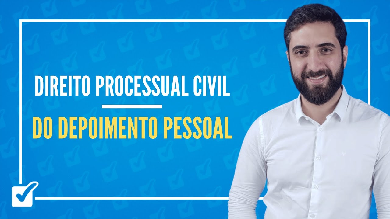 08.01.11.04. Do Depoimento Pessoal (arts. 385 a 388) (Direito Processual Civil) Prof. João Liberato