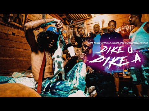 Loco Prieto x Haraca Kiko - Dike U Dike A (Video Oficial)