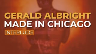 Gerald Albright - Made In Chicago (Interlude) (Official Audio)