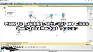 How to Enable PortFast on Cisco Switch in Cisco Packet Tracer | SYSNETTECH Solutions