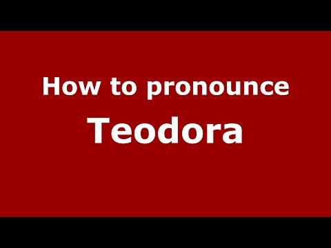How to pronounce Teodora