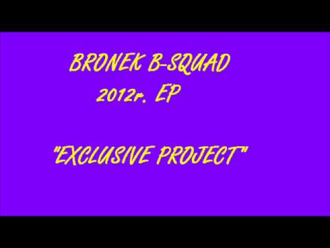 Bronek Bsquad - exclusive project