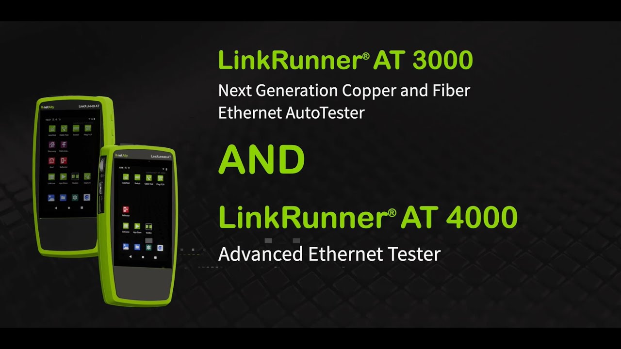 LinkRunner AT 3000 & 4000. Next Generation Copper and Fiber Ethernet AutoTester