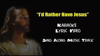 "I'd Rather Have Jesus" Karaoke w Lyrics