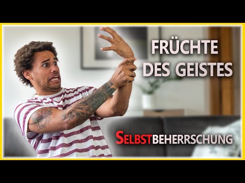 Früchte des Geistes: Selbstbeherrschung