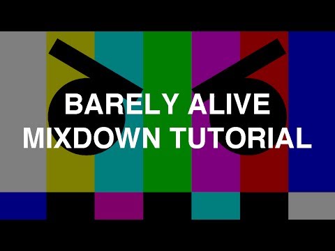 Barely Alive - Mixdown Tutorial