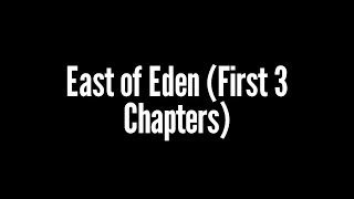 East of Eden by John Steinbeck (First 3 Chapters)