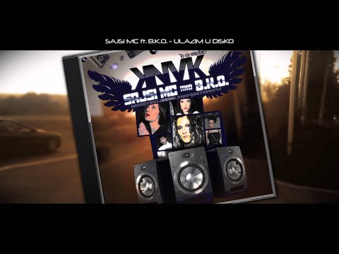 Sajsi Mc ft. B.k.o. -  Ulazim u Disko