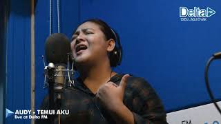 AUDY - TEMUI AKU (live at Delta FM)