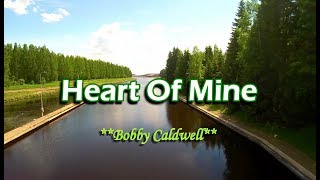 Heart Of Mine - Bobby Caldwell (KARAOKE VERSION)