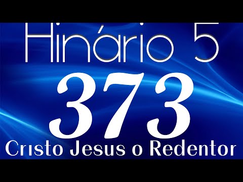 HINO 373 CCB - Cristo Jesus o Redentor - HINÁRIO 5 COM LETRAS