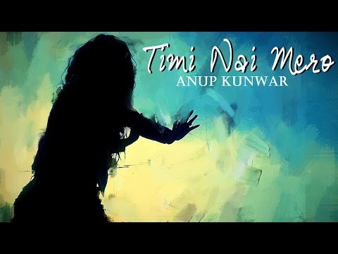 Anup Kunwar - Timi Nai Mero | New Nepali R&B Song