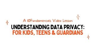 Data Privacy for Kids & Teens: Explained | 10Fundamentals Video Lesson