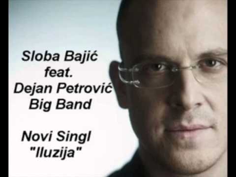 Sloba Bajić i Dejan Petrović Big Band  Iluzija