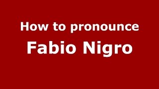 How to pronounce Fabio Nigro