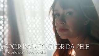 Vapor Barato/Flor da Pele - Gal Costa part. Zeca Baleiro | O Sétimo Guardião