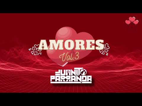 Amores Vol. 3 💘 (Set románticos) - Juanito Parranda (Guaracha, aleteo, zapateo 2021)
