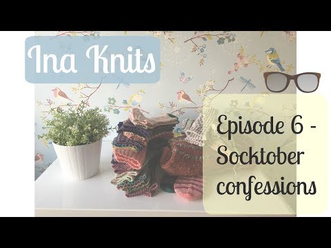 Ina Knits Video Podcast - Episode #6 Socktober confessions