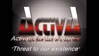 Activator featuring Mc Apster - Threat to our existence
