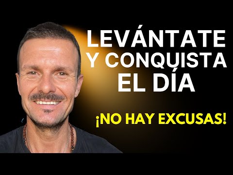 LEVÁNTATE Y CONQUISTA EL DÍA Poderoso discurso motivacional La MENTALIDAD de Cada Día NO HAY EXCUSAS
