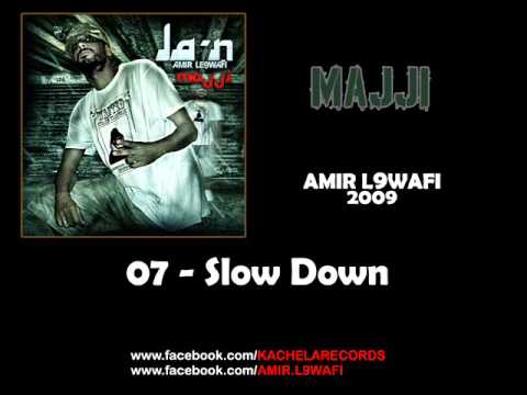 07 - Amir L9wafi -  Slow Down