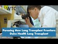 Pursuing New Frontiers in Lung Transplant | Duke Lung Transplant Program