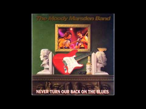 The Moody Marsden Band - Never Turn Our Back On The Blues [full album] HD HQ